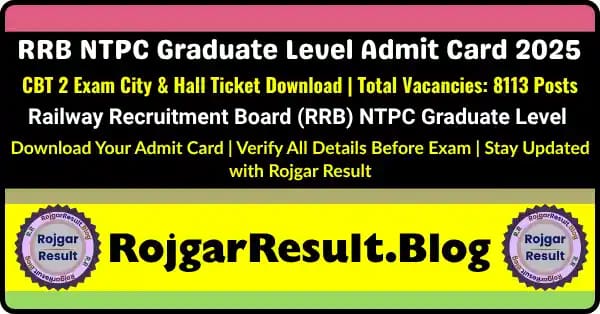 Download RRB NTPC Graduate Level Admit Card 2025 for CBT 2 Exam City and Hall Ticket from official Railway Recruitment Board website.